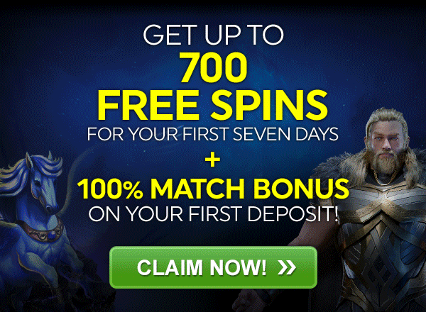 
                                GET UP TO 700 FREE SPINS FOR YOUR FIRST SEVEN DAYS + 100% MATCH BONUS ON YOUR FIRST DEPOSIT!
                                
